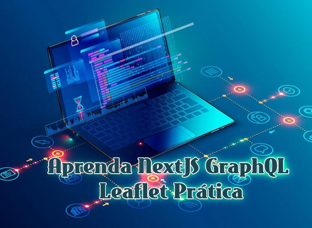 Capa: Baixar NextJS, GraphQL e Leaflet: Curso Willian Justen Completo