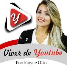 Capa: Viver de YouTube Karyne Otto: Baixar Curso Completo!