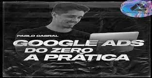 Capa: Curso Google Ads Pablo Cabral: Baixar Completo em 2024