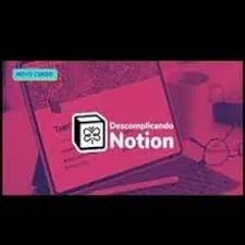 Capa: Baixe Agora: Curso Descomplicando Notion [Básico/Avançado]