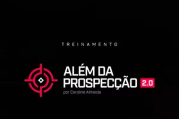 Treinamento Além da Prospecção Caroline Almeida - Designer de Sucesso